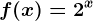 f(x)=2^x