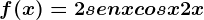 f(x)=2senxcosx+2x