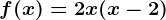 f(x)=2x(x-2)