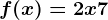 f(x)=2x+7