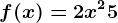 f(x)=2x^2+5