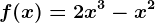 f(x)=2x^3 - x^2