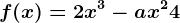 f(x)=2x^3-ax^2+4