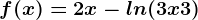 f(x)=2x-ln(3x+3)
