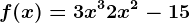f(x)=3x^3+2x^2-15