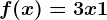 f(x)=3x +1