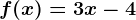 f(x)=3x-4