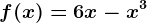 f(x)=6x-x^3
