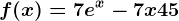 f(x)=7e^x-7x+45