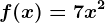 f(x)=7x^2