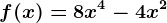 f(x)=8x^4-4x^2