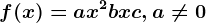 f(x)=ax^2+bx+c,a\neq 0
