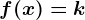 f(x)=k
