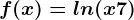 f(x)=ln(x+7)