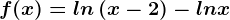 f(x)=ln\left(x-2\right)-lnx