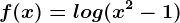 f(x)=log(x^2-1)