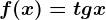 f(x)=tgx