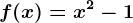 f(x)=x^2-1