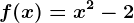 f(x)=x^2-2