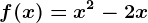 f(x)=x^2-2x