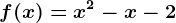 f(x)=x^2-x-2