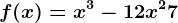 f(x)=x^3-12x^2+7