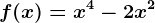f(x)=x^4-2x^2