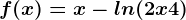 f(x)=x-ln(2x+4)