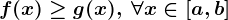 f(x)\geq g(x),\: \forall x\in [a,b]