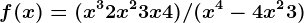 f(x) = (x^3 + 2x^2 + 3x + 4) / (x^4 - 4x^2 + 3)