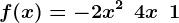 f(x) = -2x^2\:+\:4x\:+\:1