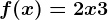 f(x) = 2x + 3