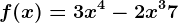 f(x) = 3x^4 - 2x^3 + 7