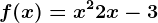 f(x) = x^2+2x-3