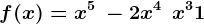 f(x) = x^5\:-2x^4\:+\:x^3+1