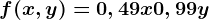 f(x,y)=0,49x+0,99y