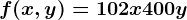 f(x,y)=102x+400y