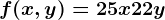 f(x,y)=25x+22y