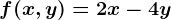 f(x,y)=2x-4y