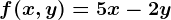 f(x,y)=5x-2y