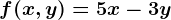 f(x,y)=5x-3y
