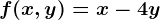 f(x,y)=x-4y