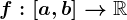 f:[a,b]--> \mathbbR