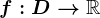 f:D--> \mathbbR