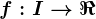 f:I--> \Re