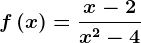 f\left ( x \right )= \fracx-2x^2-4