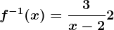 f^-1(x)=\frac3x-2+2