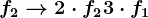f2--> 2\cdot f2+3\cdot f1
