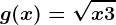 g(x)=\sqrtx+3