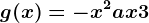 g(x)= -x^2+ax+3